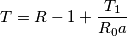 T= R-1+\frac{T_1}{R_0 a} T= R-1+\frac{T_1}{R_0 a}
