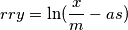 rry={\ln(\frac{x}{m}-as)}