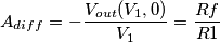 A_{diff}=-\frac{V_{out}(V_{1}, 0)}{V_{1}}=\frac{Rf}{R1}