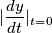 | \frac{dy}{dt} |_t_=_0