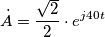 \dot A = \frac{{\sqrt 2 }}{2} \cdot e^{j40t} \dot A = \frac{{\sqrt 2 }}{2} \cdot e^{j40t}