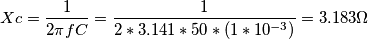 Xc=\frac{1}{2\pi fC}=\frac{1}{2*3.141*50*(1*10^{-3})}=3.183 \Omega