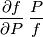 \frac{\partial f}{\partial P}\, \frac{P}{f} \frac{\partial f}{\partial P}\, \frac{P}{f}