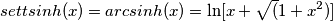 settsinh(x)=arcsinh(x)= \ln [x+\sqrt(1+x^2)]