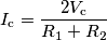 I_\text{c} = \frac{2V_\text{c}}{R_1+R_2} I_\text{c} = \frac{2V_\text{c}}{R_1+R_2}