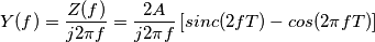 Y(f) = \frac{Z(f)}{j 2 \pi f} = \frac{2A}{j 2 \pi f} \left[ sinc(2 f T)- cos(2 \pi f T)\right]