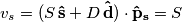 v_s=(S\,\mathbf{\hat{s}}+D\,\mathbf{\hat{d}})\cdot\mathbf{\hat{p}_s}=S