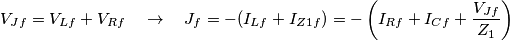 {{V}_{Jf}}={{V}_{Lf}}+{{V}_{Rf}}\quad \to \quad {{J}_{f}}=-({{I}_{Lf}}+{{I}_{Z1f}})=-\left( {{I}_{Rf}}+{{I}_{Cf}}+\frac{{{V}_{Jf}}}{{{Z}_{1}}} \right)\quad {{V}_{Jf}}={{V}_{Lf}}+{{V}_{Rf}}\quad \to \quad {{J}_{f}}=-({{I}_{Lf}}+{{I}_{Z1f}})=-\left( {{I}_{Rf}}+{{I}_{Cf}}+\frac{{{V}_{Jf}}}{{{Z}_{1}}} \right)\quad