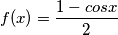 f(x)=\frac{1-cosx}{2}
