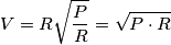 V = R\sqrt{\frac{P}{R}} = \sqrt{P\cdot R}