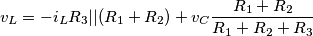 {{v}_{L}}=-{{i}_{L}}{{R}_{3}}||({{R}_{1}}+{{R}_{2}})+{{v}_{C}}\frac{{{R}_{1}}+{{R}_{2}}}{{{R}_{1}}+{{R}_{2}}+{{R}_{3}}}