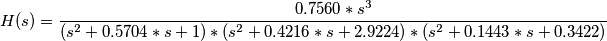 H(s)=\frac{0.7560*s^3}{(s^2+0.5704*s+1)*(s^2+0.4216*s+2.9224)*(s^2+0.1443*s+0.3422)}
