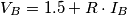 V_{B}=1.5 + R\cdot I_{B} V_{B}=1.5 + R\cdot I_{B}