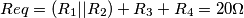 Req= (R_1||R_2)+R_3+R_4 = 20\Omega Req= (R_1||R_2)+R_3+R_4 = 20\Omega