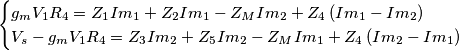 \begin{cases}
g_mV_1R_4=Z_1Im_1+Z_2Im_1-Z_MIm_2+Z_4\left(Im_1-Im_2\right) \\
V_s-g_mV_1R_4=Z_3Im_2+Z_5Im_2-Z_MIm_1+Z_4\left(Im_2-Im_1\right)
\end{cases}