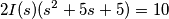 2I(s)(s^2+5s+5)=10