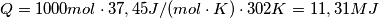 Q=1000 {mol} \cdot 37,45 {J}/{(mol \cdot K)} \cdot 302 {K}=11,31 {MJ} Q=1000 {mol} \cdot 37,45 {J}/{(mol \cdot K)} \cdot 302 {K}=11,31 {MJ}