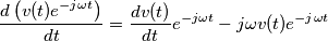 \frac{{\displaystyle d\left(v(t)e^{-j\omega t}\right)}}{{\displaystyle dt}}=\frac{{\displaystyle dv(t)}}{{\displaystyle dt}}e^{-j\omega t}-j\omega v(t)e^{-j\omega t}