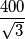 \frac{400}{\sqrt{3}}