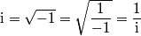 \text{i}=\sqrt{-1}=\sqrt{\frac{1}{-1}}=\frac{1}{\text{i}}
