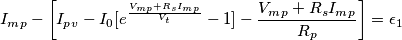 I_m_p - \left[ I_p_v- I_0[e^\frac{V_m_p+R_sI_m_p}{V_t}-1]-\frac{V_m_p+R_sI_m_p}{R_p} \right] = \epsilon_{1}