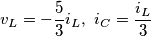 v_L= -\frac{5}{3}i_L, \,\, i_C=\frac{i_L}{3} v_L= -\frac{5}{3}i_L, \,\, i_C=\frac{i_L}{3}