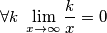 \forall k\ \lim_{x\rightarrow \infty} \frac{k}{x}=0