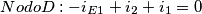 \[Nodo D : -i_{E1}+i_{2}+i_{1}=0\]