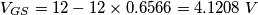 V_{GS}=12-12\times0.6566=4.1208\;V V_{GS}=12-12\times0.6566=4.1208\;V