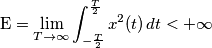 \text E&=\lim_{T \to \infty}\int_{-\frac{T}{2}}^{\frac{T}{2}} x^2(t)\, dt  <+\infty