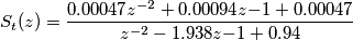 S_t(z)=\frac{0.00047 z^{-2} + 0.00094 z{-1} + 0.00047}{z^{-2} - 1.938 z{-1} + 0.94}