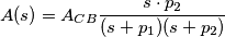A(s) = A_{CB} \frac{s\cdot p_2}{(s+p_1)(s+p_2)} A(s) = A_{CB} \frac{s\cdot p_2}{(s+p_1)(s+p_2)}