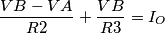 {\frac{VB-VA}{R2}+\frac{VB}{R3}}=I_O {\frac{VB-VA}{R2}+\frac{VB}{R3}}=I_O