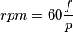 rpm = 60  \frac{f}{p}