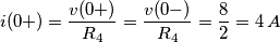 i(0+)=\frac{v(0+)}{R_{4}}=\frac{v(0-)}{R_{4}}=\frac{8}{2}=4\,A