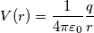V(r)=\frac{1}{4 \pi \varepsilon_0} \frac{q}{r} V(r)=\frac{1}{4 \pi \varepsilon_0} \frac{q}{r}