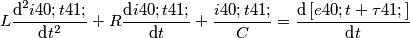L\frac{\text{d}^{2}i(t)}{\text{d}t^{2}}+R\frac{\text{d}i(t)}{\text{d}t}+\frac{i(t)}{C}=\frac{\text{d}\left[ e(t+\tau ) \right]}{\text{d}t}