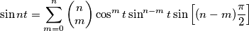 \sin nt=\sum\limits_{m=0}^{n}{\left( \begin{matrix}
   n  \\
   m  \\
\end{matrix} \right)}\cos ^{m}t\sin ^{n-m}t\sin \left[ (n-m)\frac{\pi }{2} \right]