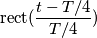 \text {rect}(\frac{t-T/4}{T/4})