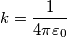 k=\frac{1}{4\pi \varepsilon _{0}} k=\frac{1}{4\pi \varepsilon _{0}}