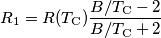 R_1 = R(T_\text{C})\frac{B/T_\text{C}-2}{B/T_\text{C}+2} R_1 = R(T_\text{C})\frac{B/T_\text{C}-2}{B/T_\text{C}+2}