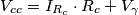 V_{cc} = I_{R_c} \cdot R_c + V_\gamma V_{cc} = I_{R_c} \cdot R_c + V_\gamma