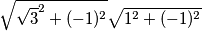 \sqrt{ \sqrt{3}^2+( -1)^2}\sqrt{ 1^2 +(-1)^2}