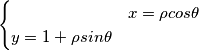 \begin{cases}
 &x= \rho cos\theta  
&y= 1+\rho sin\theta 
\end{cases}