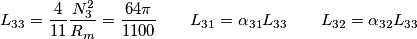 {L_{33}} = \frac{4}{{11}}\frac{{N_3^2}}{{{R_m}}} = \frac{{64\pi }}{{1100}}\quad \quad {L_{31}} = {\alpha _{31}}{L_{33}}\quad \quad {L_{32}} = {\alpha _{32}}{L_{33}}