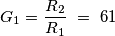 G_1=\frac{R_2}{R_1}\ =\ 61