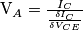 $${V_A} = \frac{{{I_C}}}{{\frac{{\delta {I_C}}}{{\delta {V_{CE}}}}}}$$ $${V_A} = \frac{{{I_C}}}{{\frac{{\delta {I_C}}}{{\delta {V_{CE}}}}}}$$