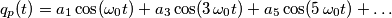 q_p(t)=a_1\cos(\omega_0 t)+a_3\cos(3\,\omega_0 t)+a_5\cos(5\,\omega_0 t)+\ldots