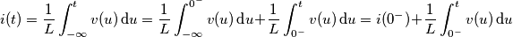 i(t)=\frac{1}{L}\int_{-\infty}^t v(u) \,\text{d}u=\frac{1}{L}\int_{-\infty}^{0^-} v(u) \,\text{d}u+\frac{1}{L}\int_{0^-}^t v(u) \,\text{d}u=i(0^-)+\frac{1}{L}\int_{0^-}^t v(u) \,\text{d}u