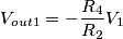 V_{out1}=-\frac{R_4}{R_2}V_1